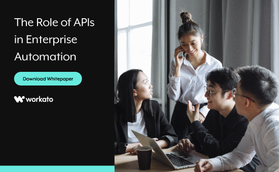 Workato - Role of APIs in Enterprise Automation